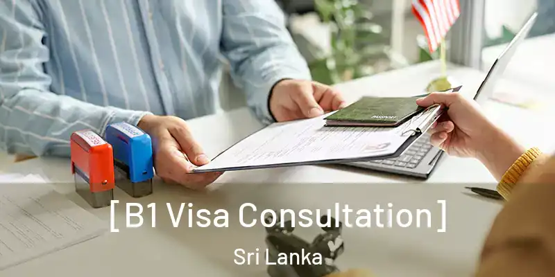  [B1 Visa Consultation] Sri Lanka