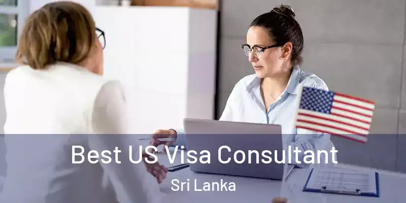  Best US Visa Consultant Sri Lanka