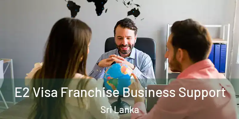  E2 Visa Franchise Business Support Sri Lanka