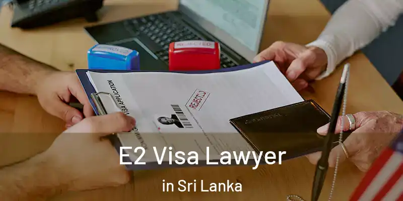 E2 Visa Lawyer in Sri Lanka