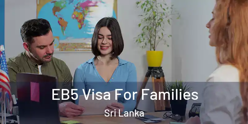  EB5 Visa For Families Sri Lanka