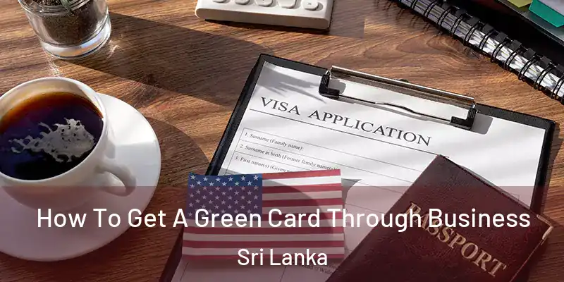  How To Get A Green Card Through Business Sri Lanka