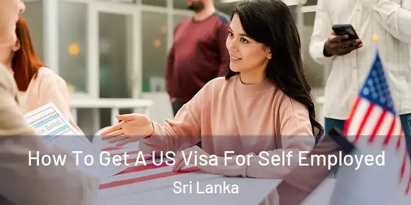  How To Get A US Visa For Self Employed Sri Lanka