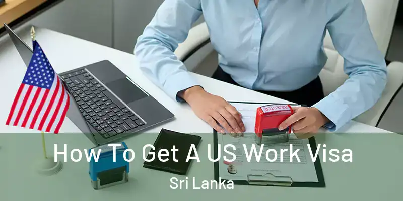  How To Get A US Work Visa Sri Lanka