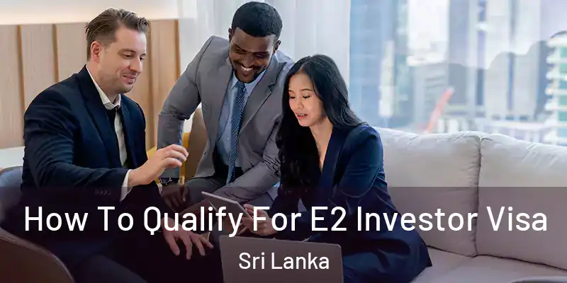  How To Qualify For E2 Investor Visa Sri Lanka