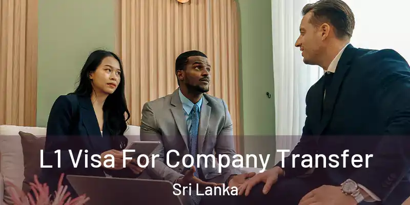  L1 Visa For Company Transfer Sri Lanka