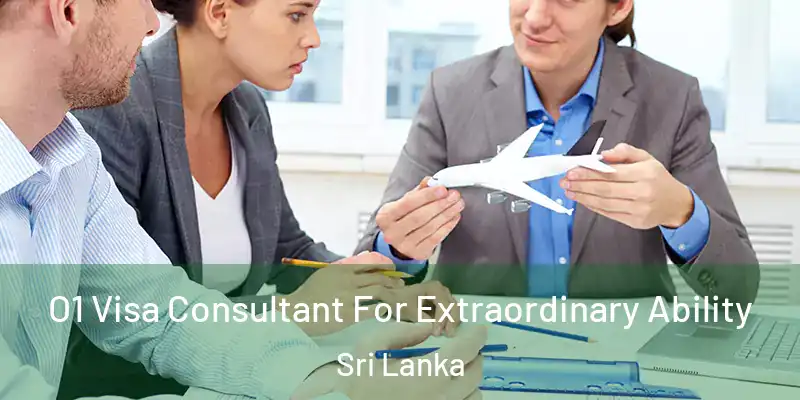  O1 Visa Consultant For Extraordinary Ability Sri Lanka