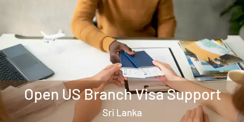  Open US Branch Visa Support Sri Lanka