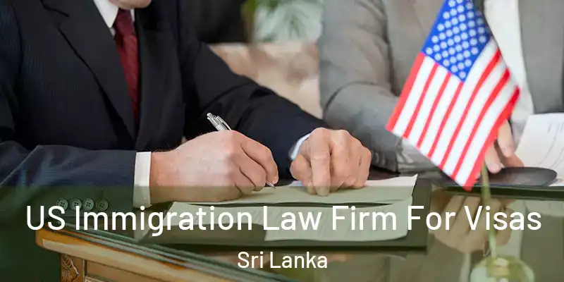  US Immigration Law Firm For Visas Sri Lanka