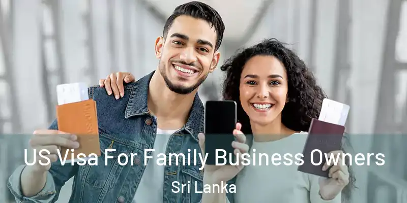  US Visa For Family Business Owners Sri Lanka