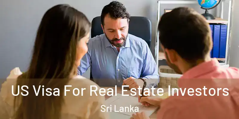  US Visa For Real Estate Investors Sri Lanka