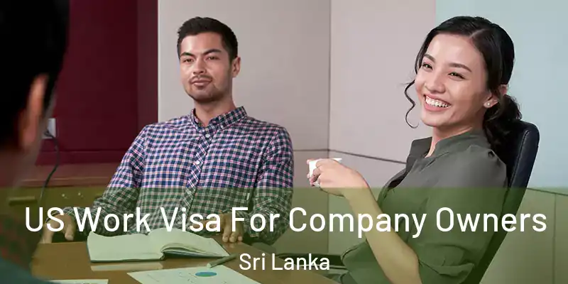  US Work Visa For Company Owners Sri Lanka